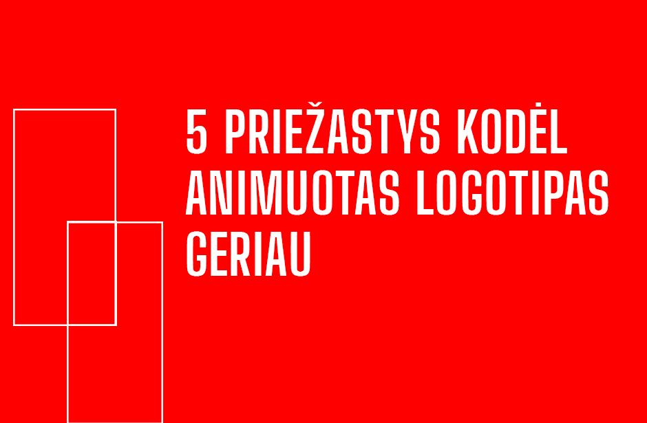KITAS. 5 Priezastys kodel animuotas logotipas geriau copy